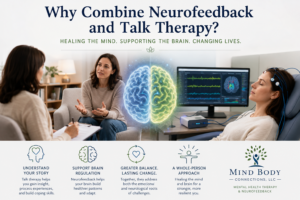 Why Combine Neurofeedback and Talk Therapy? A Whole-Person Approach to Mental Health Healing